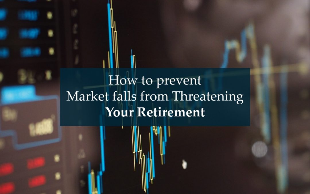 How to prevent market falls from threatening your retirement