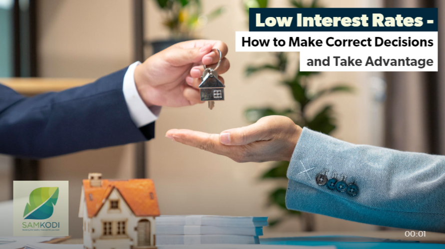Low Interest Rates – How to Make Correct Decisions and Take Advantage